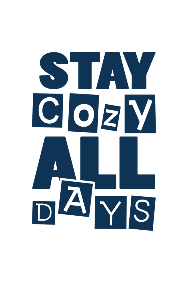 Stay Cozy All Days - Hooded Sweatshirt