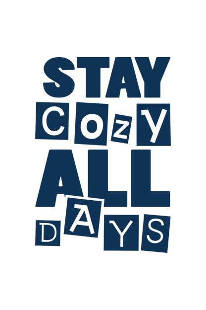 Stay Cozy All Days - Hooded Sweatshirt