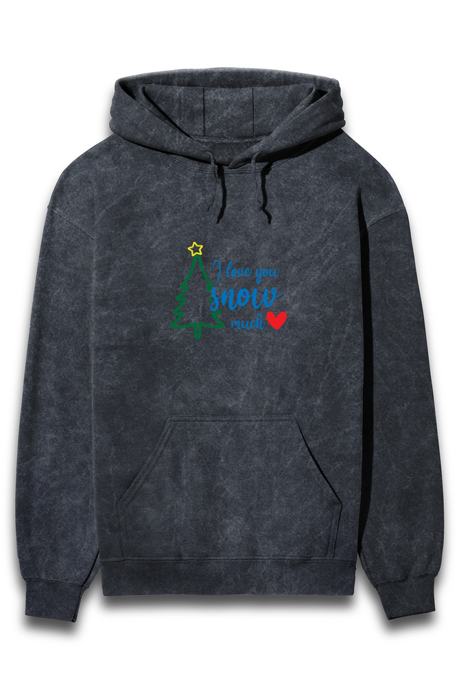 I Love You Snow Much - Hooded Sweatshirt